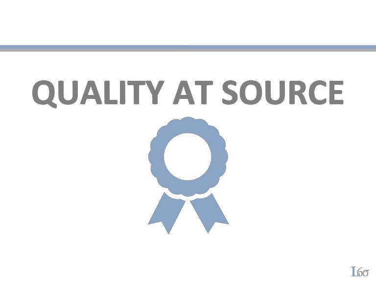 Quality at Source