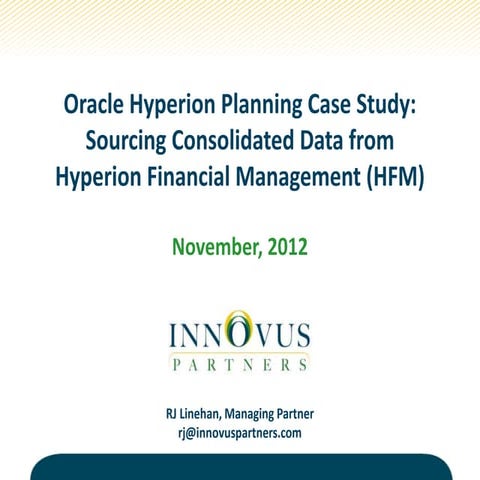 Oracle Hyperion Planning Case Study: Sourcing Consolidated Data from Hyperion...