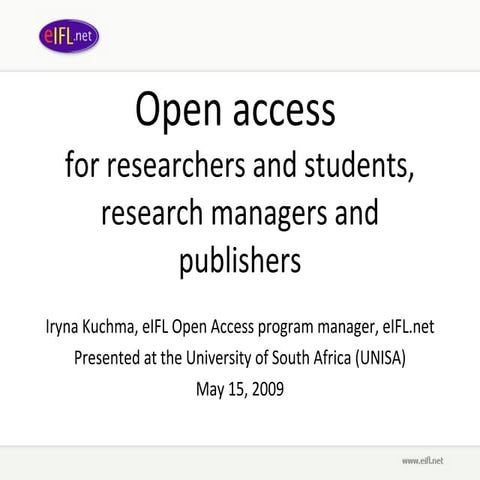 Open access  for researchers and students, research managers and publishers