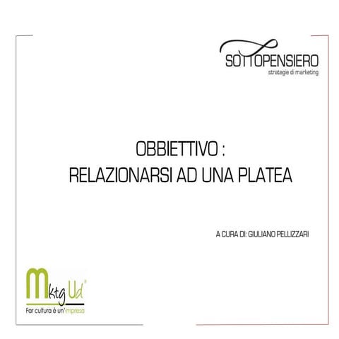 Obbiettivo: relazionarsi ad una platea