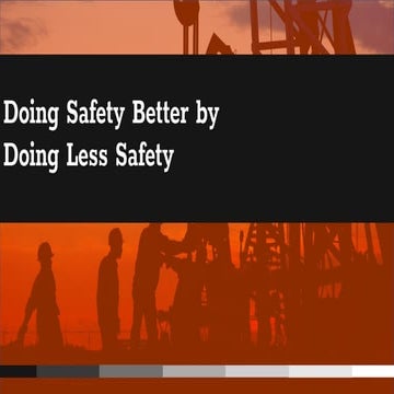 Doing Safety Better By Doing Less Safety