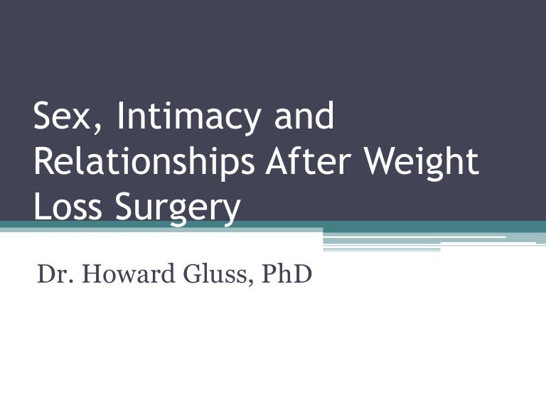 Sex, Intimacy and Relationships After Weight Loss Surgery by Dr. Howa…