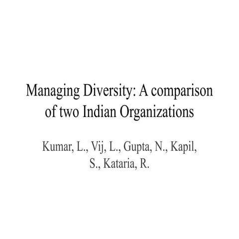Managing Diversity: A Comparison of two Indian Organizations