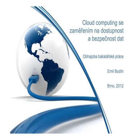 Cloud computing se zaměřením na dostupnost a bezpečnost dat - obhajoba bakalá...