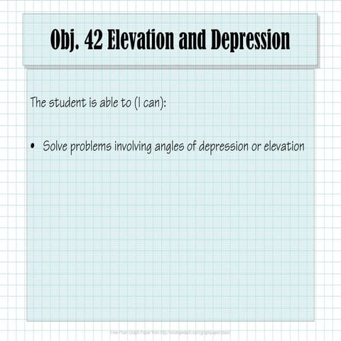 Obj. 42 Angles of Elevation and Depression