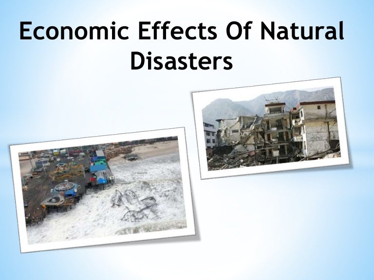 Economic Effects of Natural Disasters