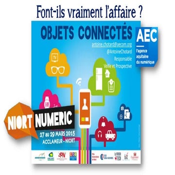 Objets connectés : font-ils vraiment l'affaire ? Antoine Chotard (AEC) pour NiortNumeric/SPN 27 mars 2015