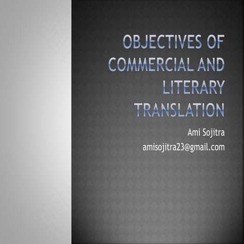 Objectives of commercial and literary translation by Ami Sojitra