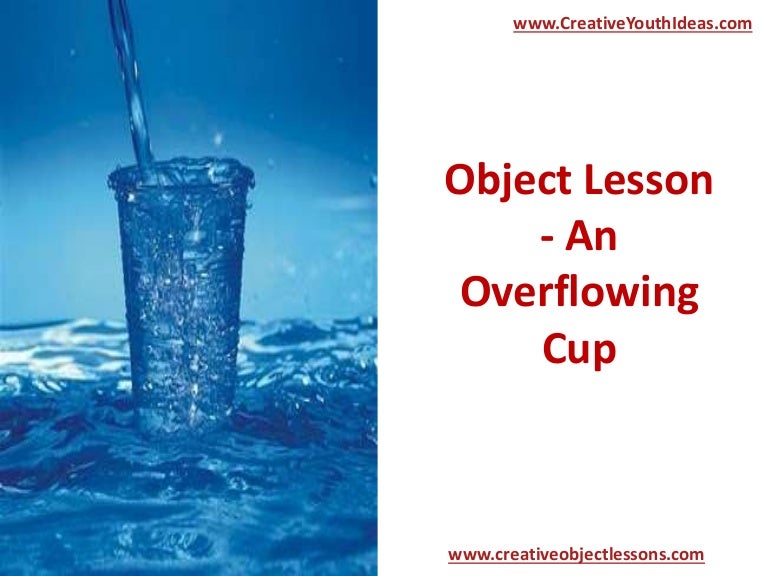 Object Lesson - An Overflowing Cup