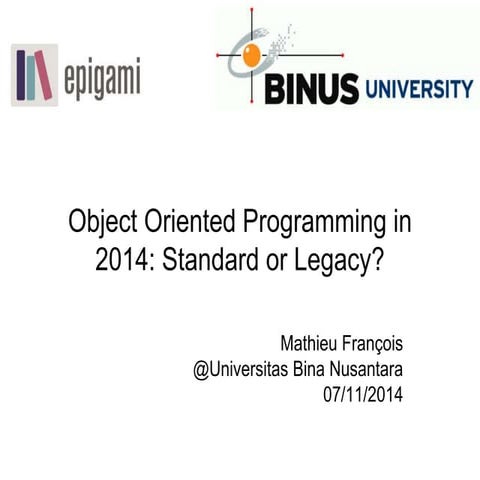 Object oriented programming in 2014:Standard or Legacy?