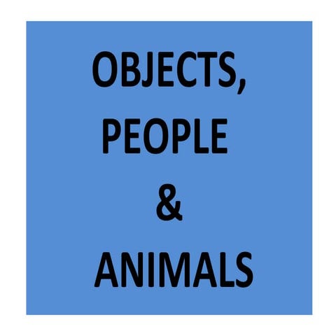 Objects People And Animals
