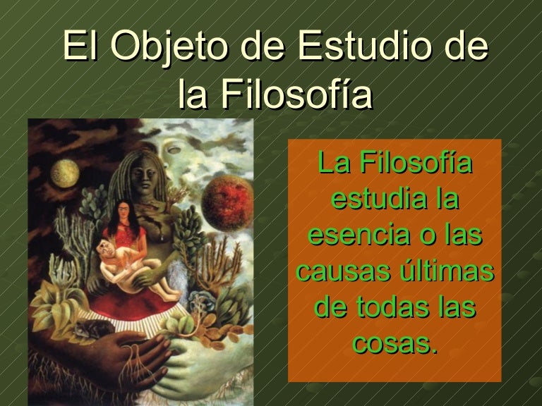 Objeto de Estudio de la Filosofía Objeto de Estudio de la Filosofía