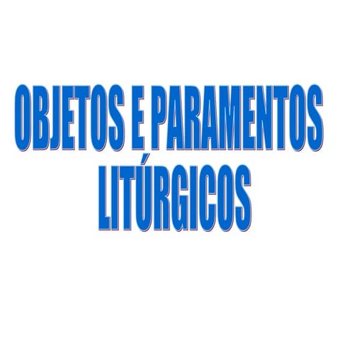 Objetos e paramentos litúrgicos