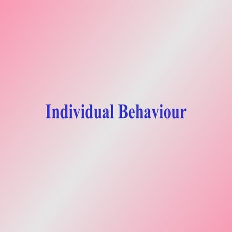 INDIVIDUAL BEHAVIOUR
