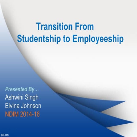 Transition from Student to Employeeship ppt