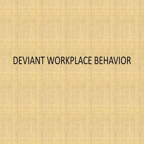 Deviant Organizational Behavior - Causes and Effects
