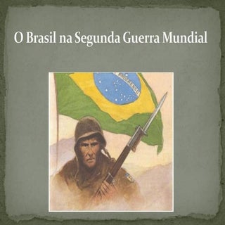 O brasil na segunda guerra mundial/...