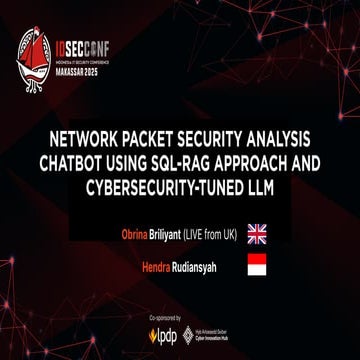 IDSECCONF2025 - Obrina Briliyant, Hendra Rudiansyah - Network Packet Security Analysis using SQL-RAG Approach and Cybersecurity-Tuned LLM.pdf