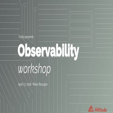 Altitude NY 2018: Observability workshop