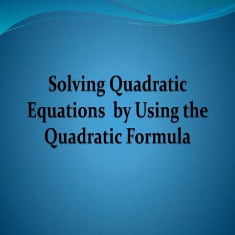 solving quadratic equations using quadratic formula | PPTX | Physics ...