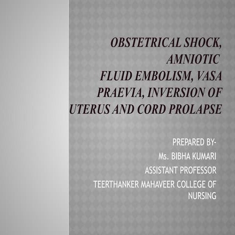  Obstetrical emergencies-obstetrical shock,AFE,vasaraevia,inversion uterus,co...