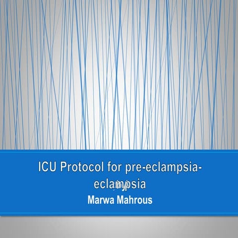 ICU protocol for pre-eclampsia/ eclampsia | PPTX