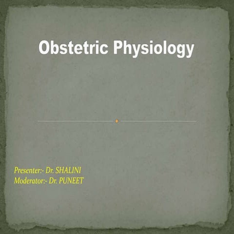 Obstetric physiology by dr shalini[208736]