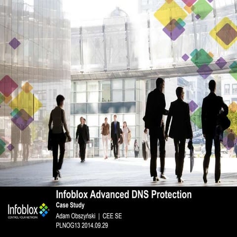 PLNOG 13: Adam Obszyński: Case Study – Infoblox Advanced DNS Protection