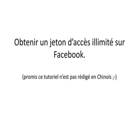 Tuto : obtenir un jetons d’accès illimité sur facebook