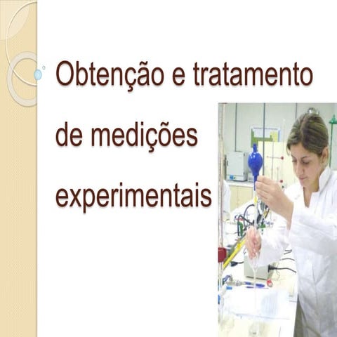 Obtenção e tratamento de medições experimentais | PPTX