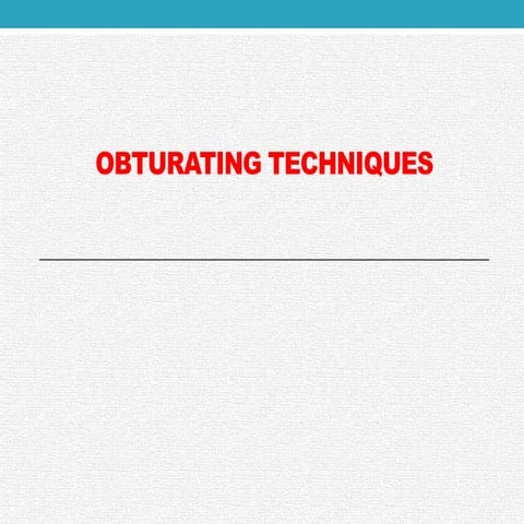 Obturation technique 