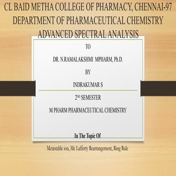 METASTABLE IONS, RING RULE, MC LAFFERY REARRANGMENT AND INTERPRETATION OF ORG...