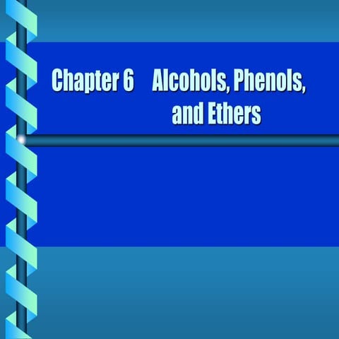 Oc-ch6 Alcohol, phenol, and ether.ppt