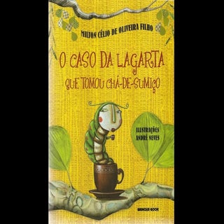 O caso da lagarta que tomou um chá ...