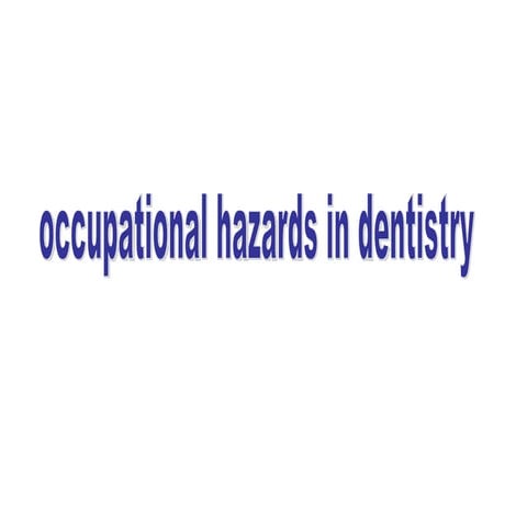 Occupational Hazards in Dentistry