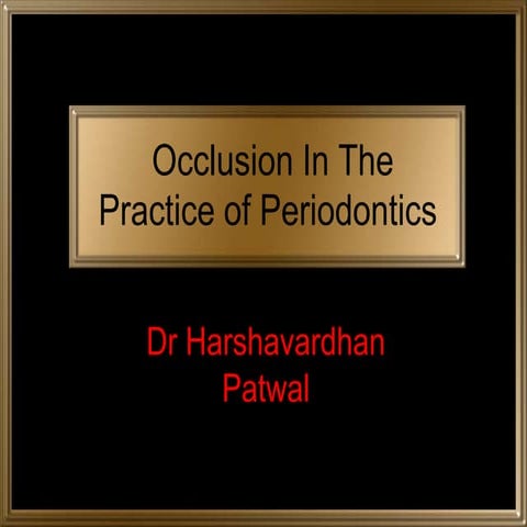 Occlusion in periodontal practice - Dr Harshavardhan Patwal