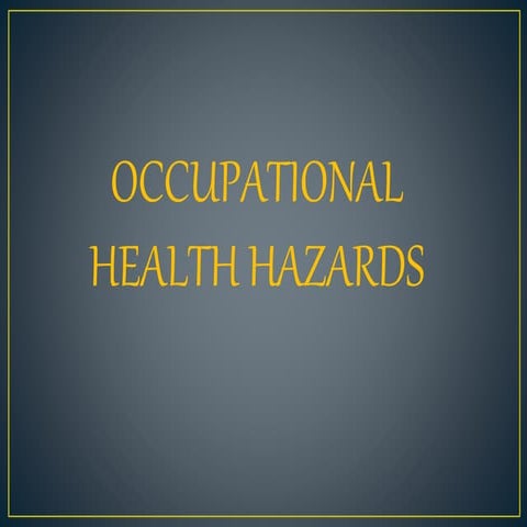 Occupatinalhealthhazards 110303084547-phpapp01