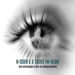 O cisco e a trave no olho