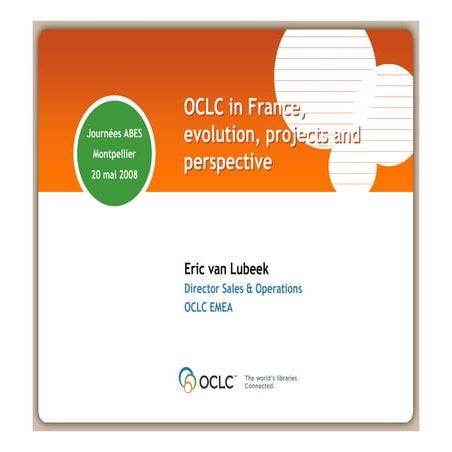 Jabes 2008 - Session sponsor : OCLC en France : évolutions, projets et perspe...