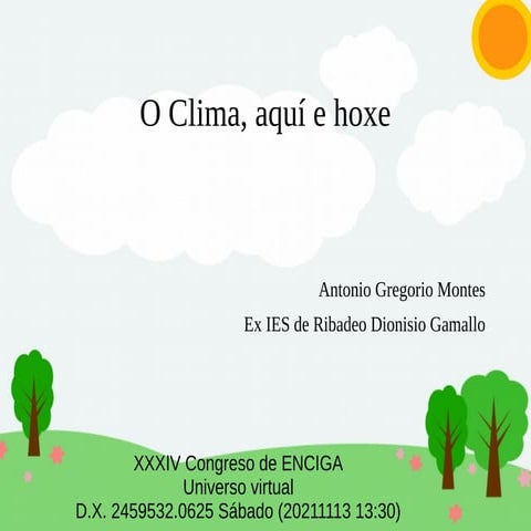 O clima aquí e hoxe