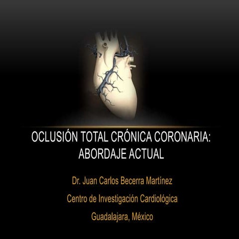 Oclusion Total Crónica Coronaria: Abordaje Actual