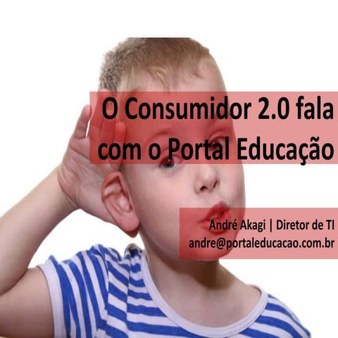 O Consumidor 2.0 fala com o Portal Educação
