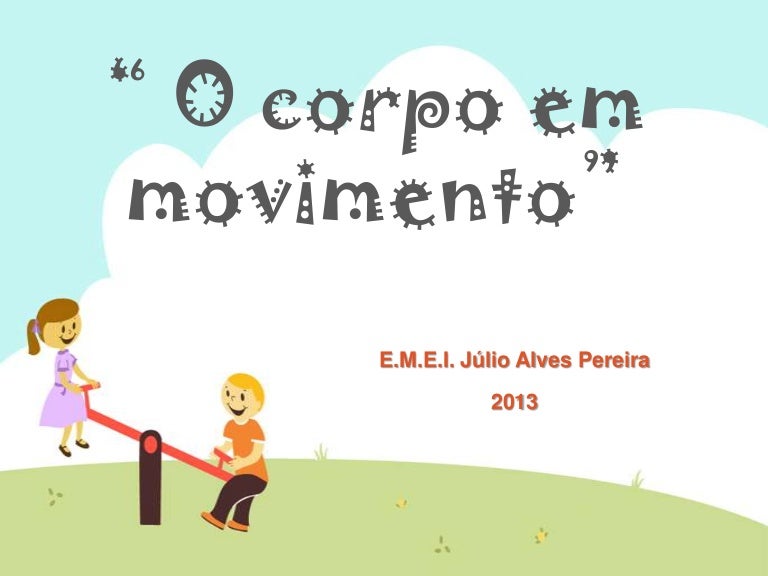 Projeto; O corpo em movimento 2013