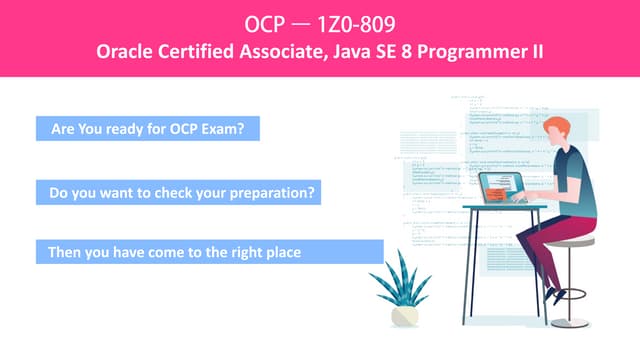 Oracle Certified Associate (OCA) Java SE 8 Programmer II (1Z0-809) - Practice...