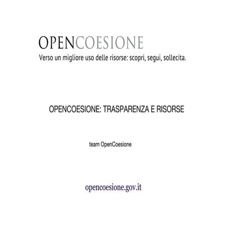 OPENCOESIONE: TRASPARENZA E RISORSE