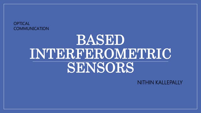 Based Interferometric Sensors- OPTICAL COMMUNICATION
