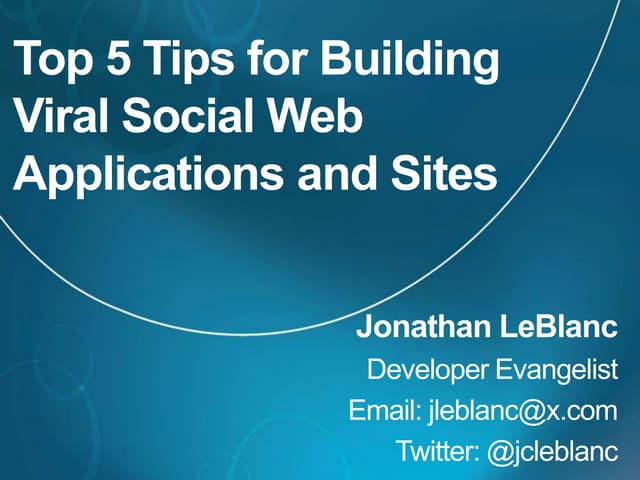 Oct. 4, 2011 webcast top 5 tips for building viral social web applications an...