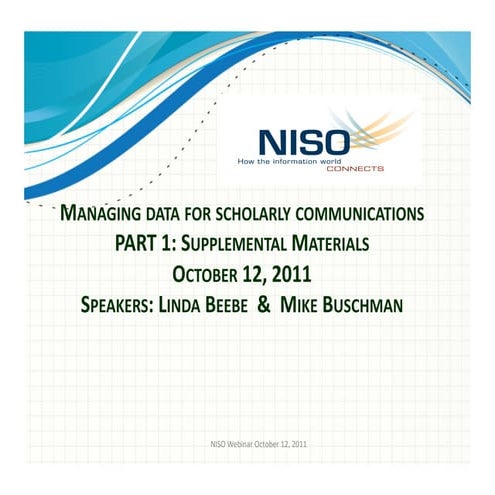 NISO Webinar: October Two-Part Webinar: Managing Data for Scholarly Communica...