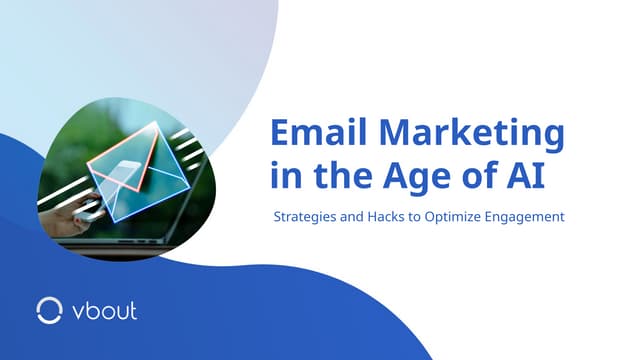 Email Marketing in the Age of AI - Strategies and Hacks to Optimize Engagement