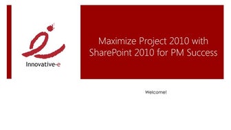 Maximize Project 2010 with SharePoint 2010 for PM Success